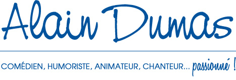 Alain Dumas - comédien, humoriste, animateur... passionné !